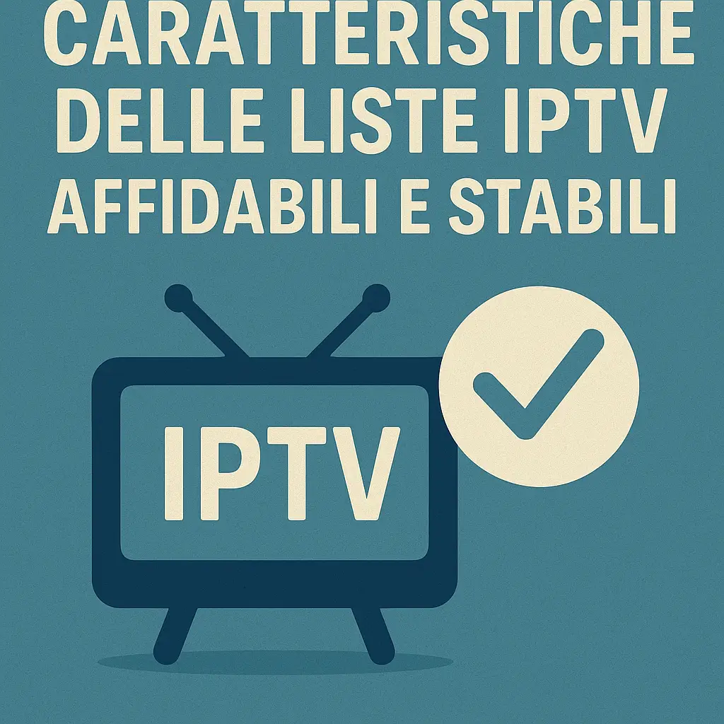 Liste IPTV che non si bloccano per guardare TV senza interruzioni