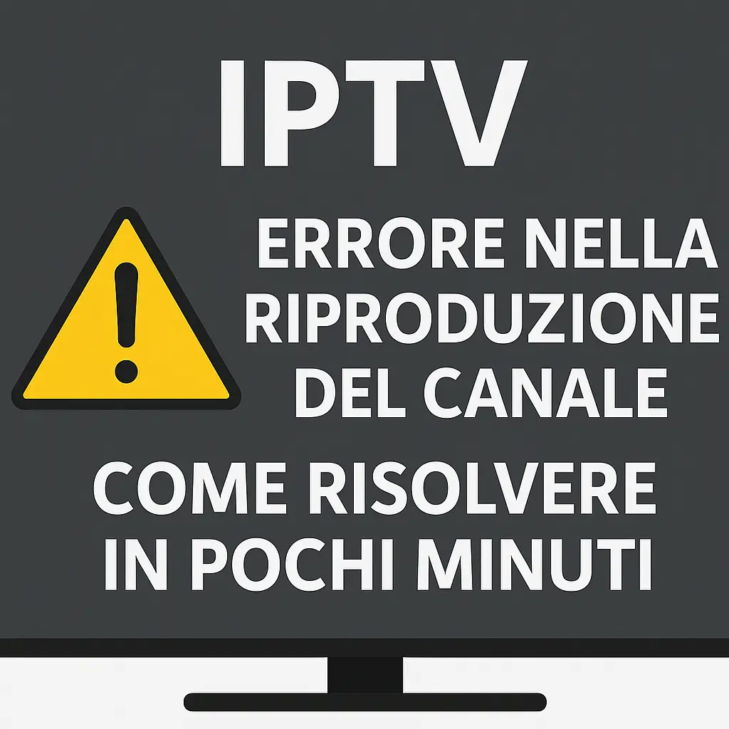 IPTV errore nella riproduzione del canale come risolvere in pochi minuti