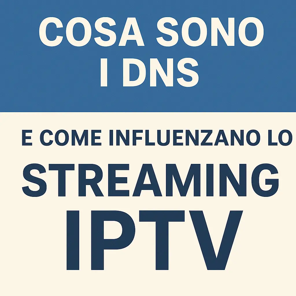 Migliori DNS per IPTV scopri come migliorare velocità e stabilità dello streaming