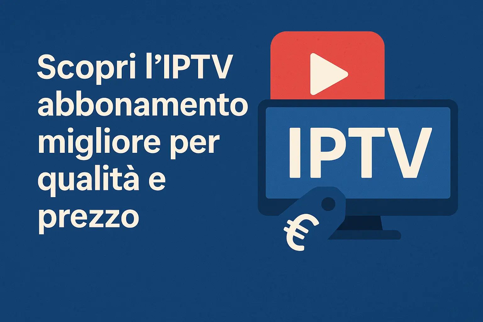 Scopri l’IPTV abbonamento migliore per qualità e prezzo