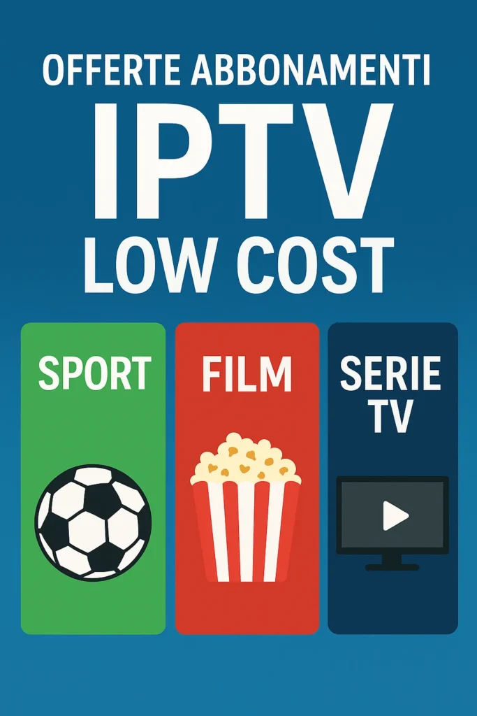 Offerte abbonamenti IPTV low cost per sport, film e serie TV